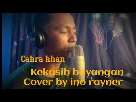 Chakra Khan Kekasih Bayangan Cover By Ino Rayner Youtube