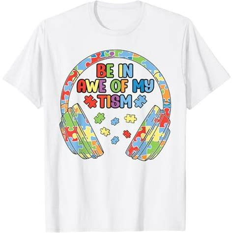 Be In Awe Of My Tism Funny Saying Autism Autistic Meme T Shirt