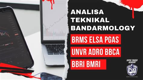 Analisa Teknikal Dan Bandarmology Saham Brms Elsa Pgas Unvr Adro Bbca