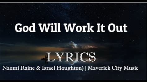 God Will Work Lyrics Maverick City Music Youtube