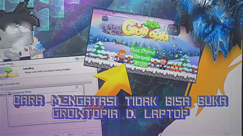 Cara Mengatasi Tidak Bisa Buka Growtopia Di Laptop How To Solve