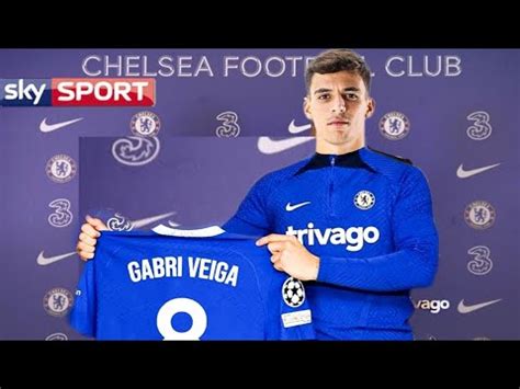 Breaking Gabri Veiga Shirt Number And Arrival Date Confirmed Chelsea