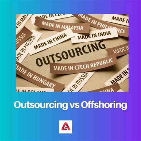 Outsourcing Vs Offshoring Difference And Comparison