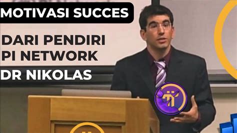 Motivasi Sukses Dari Pendiri Pi Network Dr Nikolas Youtube