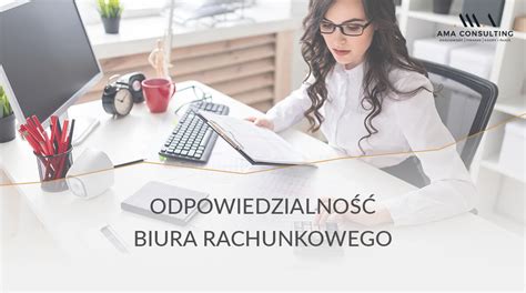 Odpowiedzialno Biura Rachunkowego Kto Odpowiada Za Ewentualne B Dy