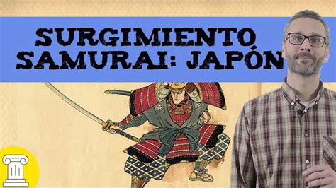 Surgimiento De La Clase Samurai 🎎 Historia De Japón 🇯🇵🗾 Youtube