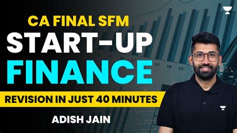 Startup Finance Ca Final Sfm Revision Bites Adish Jain Youtube