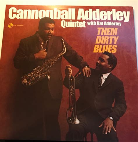 The Cannonball Adderley Quintet With Nat Adderley Them Dirty Blues