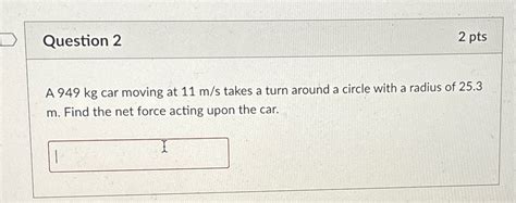 Solved Question 22 PtsA 949kg Car Moving At 11ms Takes A Chegg