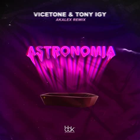 Vicetone And Tony Igy Astronomia Akalex Remix By Akalex Free