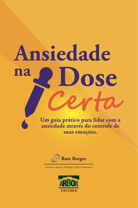 Ansiedade na Dose Certa Um guia prático para lidar a ansiedade