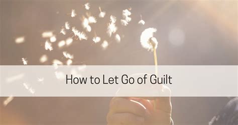 How To Let Go Of Guilt Live Well With Sharon Martin