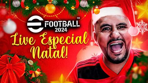 Live Especial De Natal Jogando O Efootball Championship Do