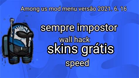 AMONG US MOD MENU ATUALIZADO VERSÃO 2021 6 16 SEMPRE IMPOSTOR SKINS