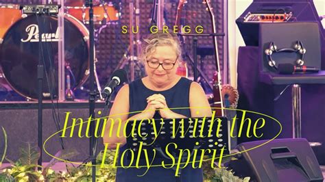 Intimacy With The Holy Spirit Youtube