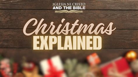 Christmas Explained Iglesia Ni Cristo And The Bible Youtube