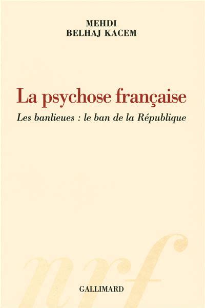 La psychose française Les banlieues le ban de la République broché