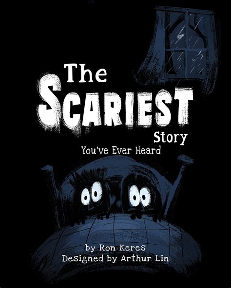 The Scariest Story You Ve Ever Heard By Ron Keres Goodreads