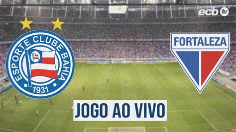 Jogo Ao Vivo Bahia X Fortaleza Rodada Do Brasileir O