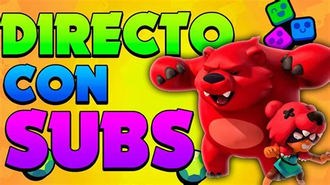 🔴 Jugando Brawl Stars Con Subs En Directo Directo Brawl Stars