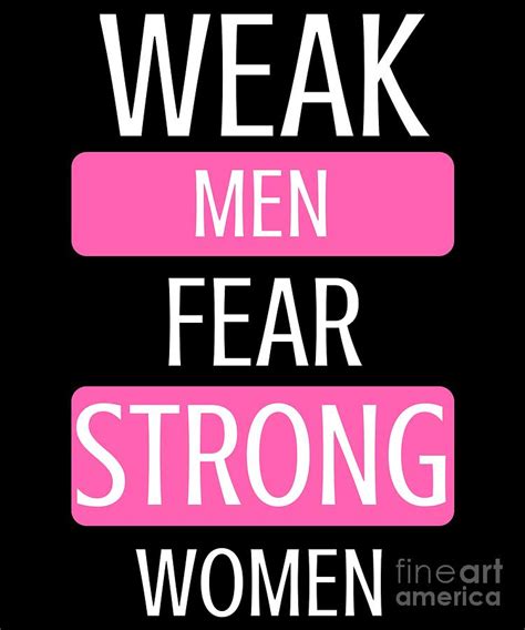 Weak Men Fear Strong Women Digital Art By Jose O Fine Art America