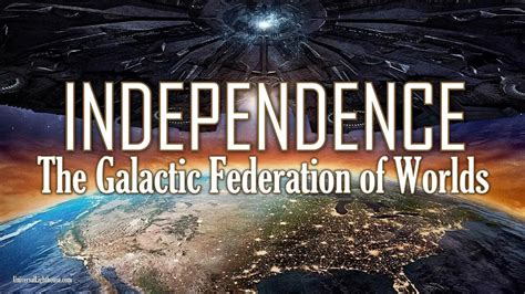 INDEPENDENCE The Galactic Federation Of Worlds