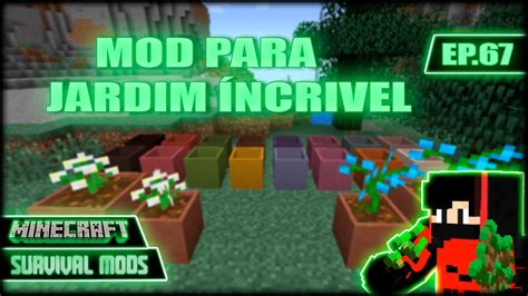 Minecraft Survival Mods Esse Mod De Jardim Ncrivel Mod Garden