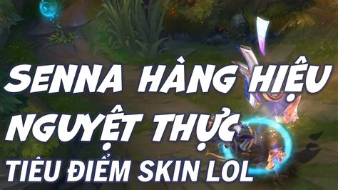 Senna Nguyệt Thực Hàng Hiệu Skin Review Liên Minh Huyền Thoại 10svn