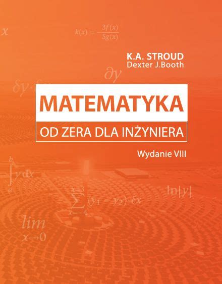 Matematyka od zera dla inżyniera wydanie VIII K A Stroud Dexter