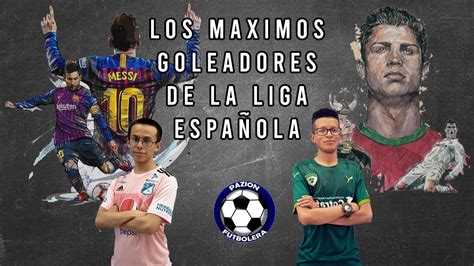 M Ximos Goleadores En La Historia De La Parte Liga Espa Ola