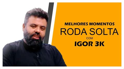 MELHORES MOMENTOS IGOR 3K RODA SOLTA DANILO GENTILI YouTube