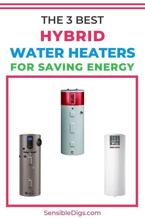 The 3 Best Hybrid Water Heaters For Saving Energy Heat Pump Water