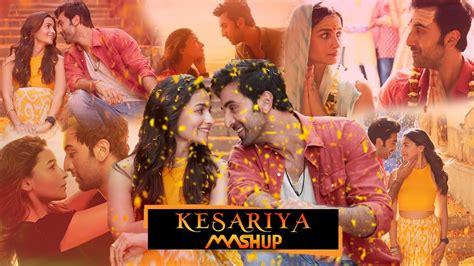 Kesariya Mashup Soumya M Arijit Singh Youtube