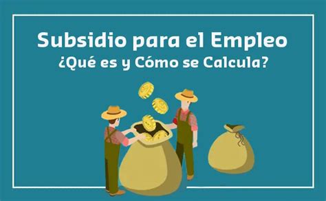 Subsidio para el Empleo Qué es y Cómo se Calcula