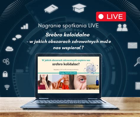 Nagranie LIVE Srebro Kolidalne W Jakich Obszarach Zdrowotnych Nas