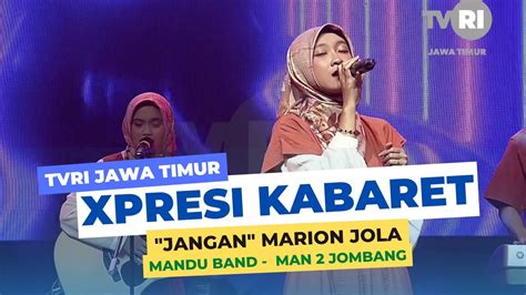 Xpresi Kabaret Tvri Jangan Marion Jola Mandu Band Man Jombang Youtube