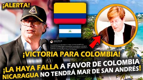 Alerta La Haya Falla A Favor De Colombia Nicaragua No Tendr Mar De