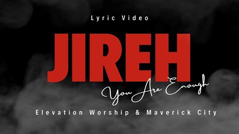 Jireh Elevation Worship Maverick City Lyric Video YouTube