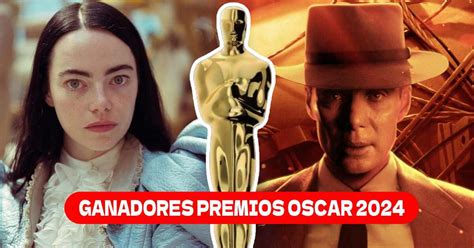 Ganadores Premios Oscar 2024 Revive Los Mejores Momentos Y Conoce La