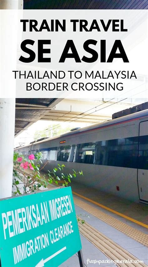 Thailand To Malaysia Train Border Crossing At Padang Besar Bangkok To