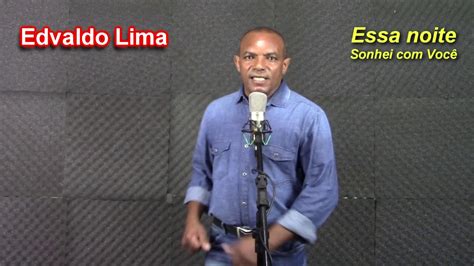 Edvaldo Lima Essa noite sonhei você YouTube