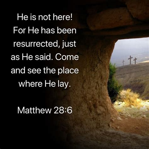 Matthew 28 6 He Is Not Here For He Has Been Resurrected Just As He