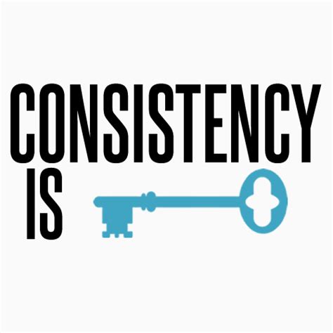 Consistency is Key