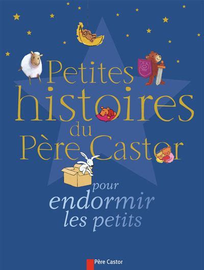 Petites Histoires du Père Castor Petites histoires du pere castor