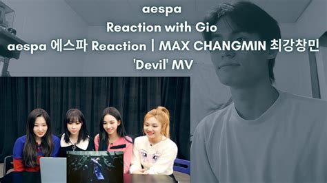 Aespa Reaction With Gio Aespa Reaction Max Changmin Devil Mv