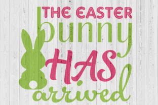 About The Easter Bunny Has Arrived SVG Graphic By Graphics Plus