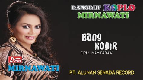 MIRNAWATI DANGDUT KOPLO BANG KODIR Official Video Musik HD