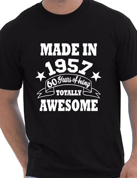 60th Birthday Present Born In 1957 Mens 60th T Unisex T Shirt More Size And Colors A611 In T