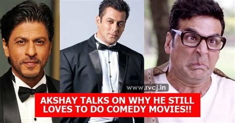 You’ll Respect Akshay To Know Why He Still Does Comedy When Khans Left ...