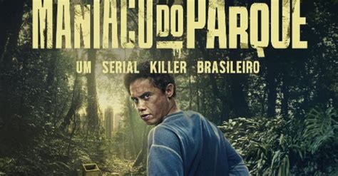 Filme Sobre O Maníaco Do Parque Tenta Nova Per Capricho